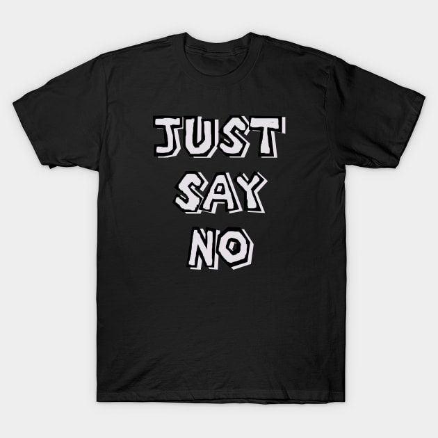 Just Say NO - NA - AA - Recovery T-Shirt by PlanetMonkey